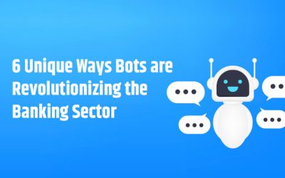 6 Unique Ways Bots are Revolutionizing the Banking Sector