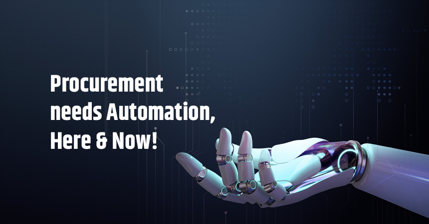 Procurement needs Automation, Here & Now!
