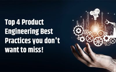 Top 4 Product Engineering Best Practices you don’t want to miss!
