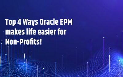Top 4 Ways Oracle EPM makes life easier for Non-Profits!