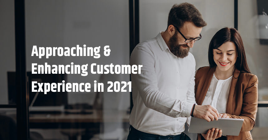 Approaching & Enhancing Customer Experience in 2021