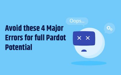 Avoid these 4 Major Errors for full Pardot Potential