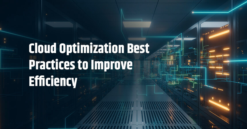 Cloud Optimization Best Practices to Improve Efficiency