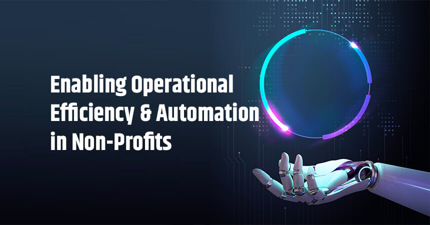 Enabling Operational Efficiency & Automation in Non-Profits