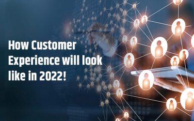 How Customer Experience will look like in 2022!