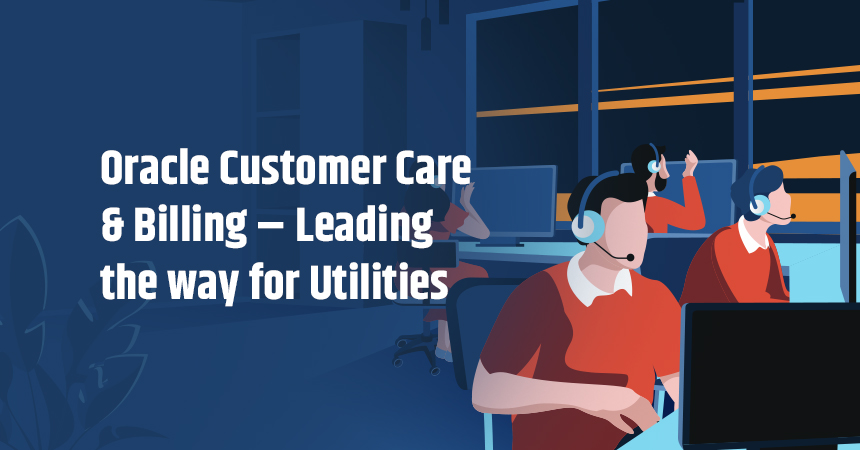 Oracle Customer Care & Billing – Leading the way for Utilities