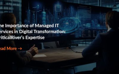 The Importance of Managed IT Services in Digital Transformation: CriticalRiver’s Expertise