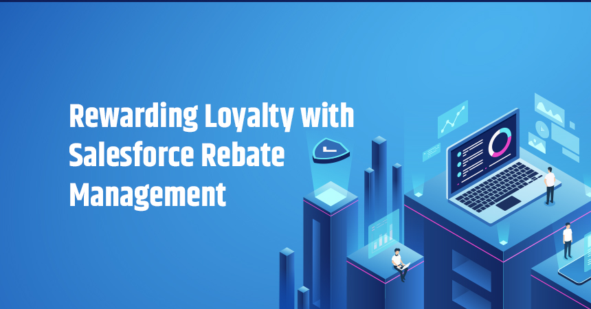 Rewarding Loyalty with Salesforce Rebate Management - CriticalRiver