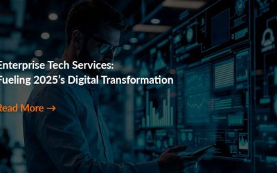 Enterprise Tech Services: Fueling 2025’s Digital Transformation